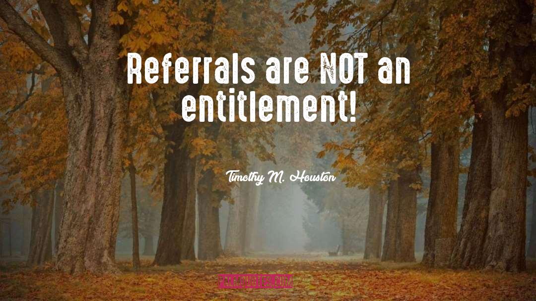 Entitlement quotes by Timothy M. Houston