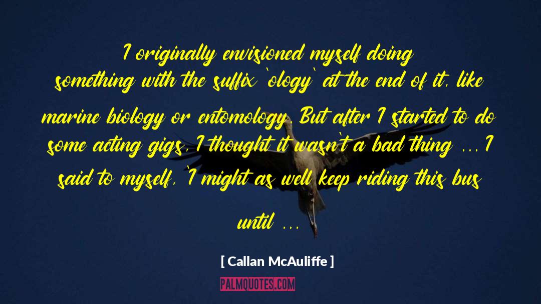 Entomology quotes by Callan McAuliffe