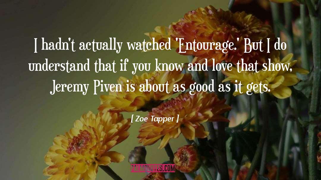 Entourage quotes by Zoe Tapper