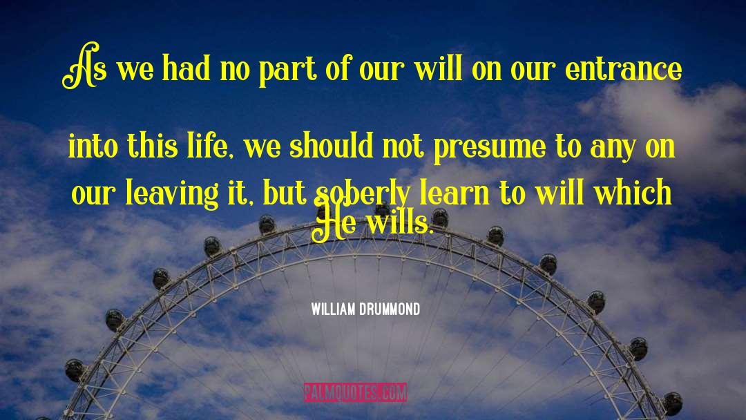 Entrance quotes by William Drummond