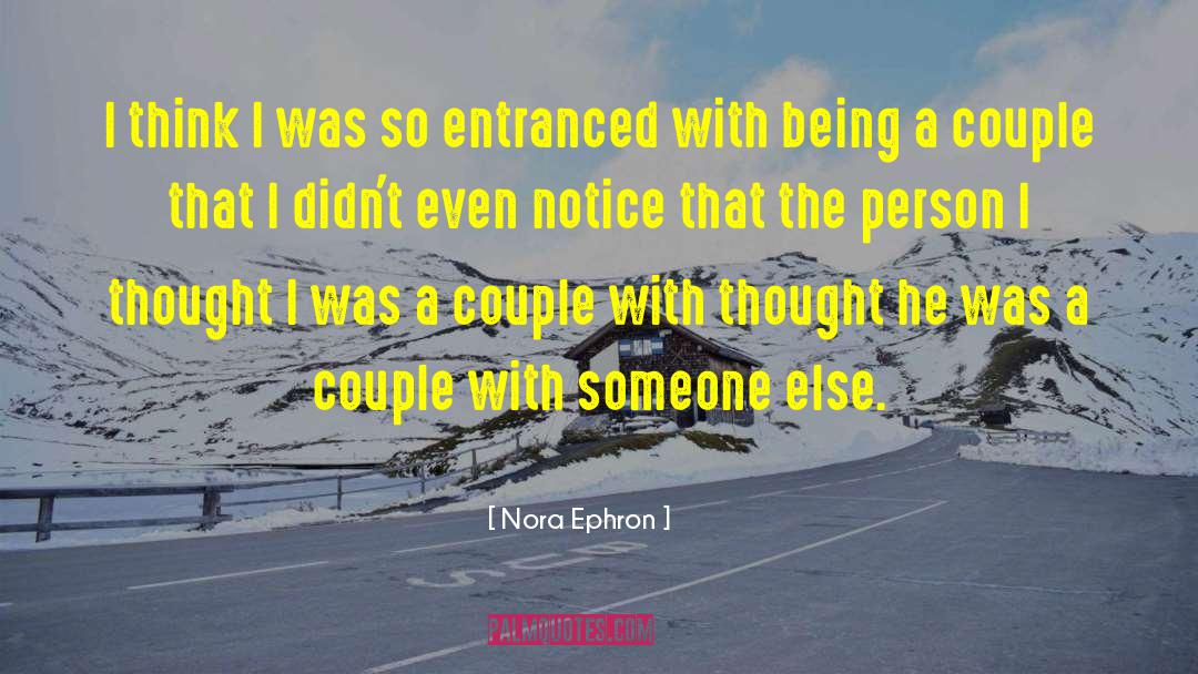 Entranced quotes by Nora Ephron