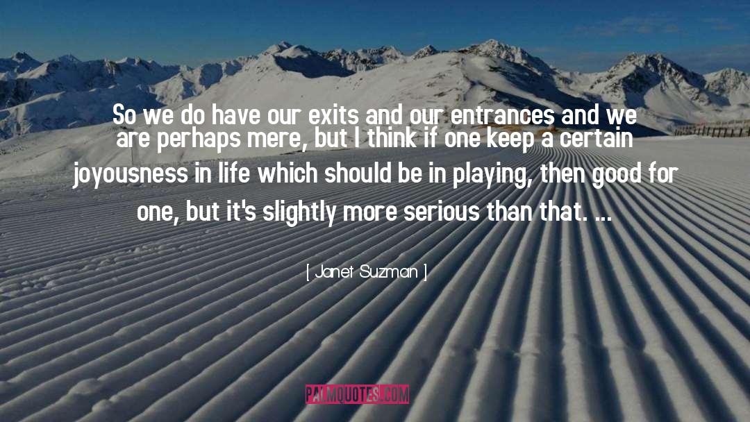 Entrances quotes by Janet Suzman