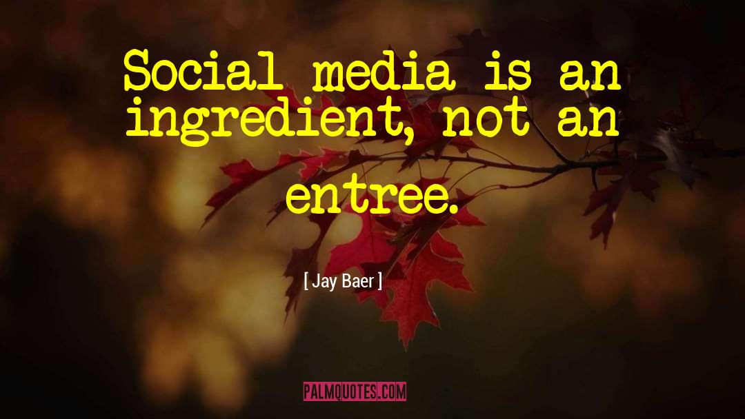 Entree quotes by Jay Baer