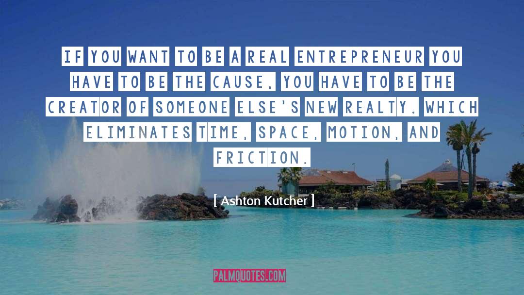 Entrepreneur quotes by Ashton Kutcher