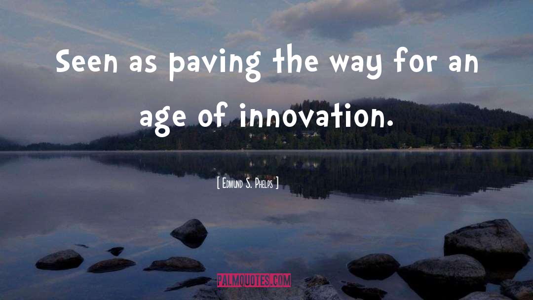 Entrepreneurial Innovation quotes by Edmund S. Phelps