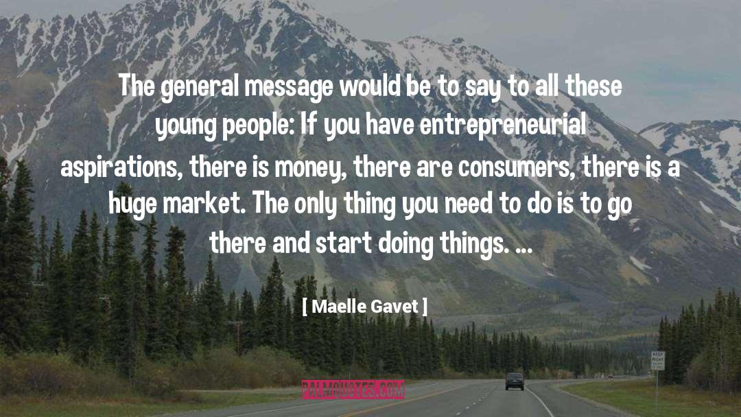 Entrepreneurial quotes by Maelle Gavet