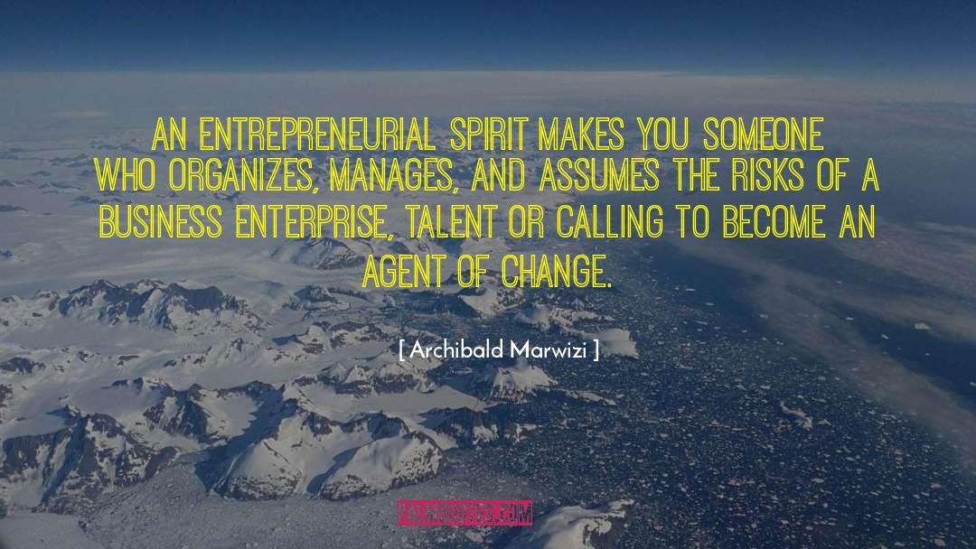 Entrepreneurial Spirit quotes by Archibald Marwizi