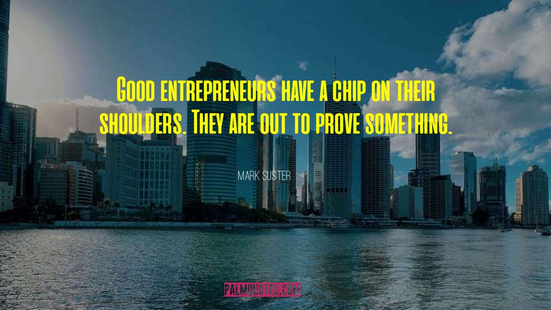 Entrepreneurs quotes by Mark Suster
