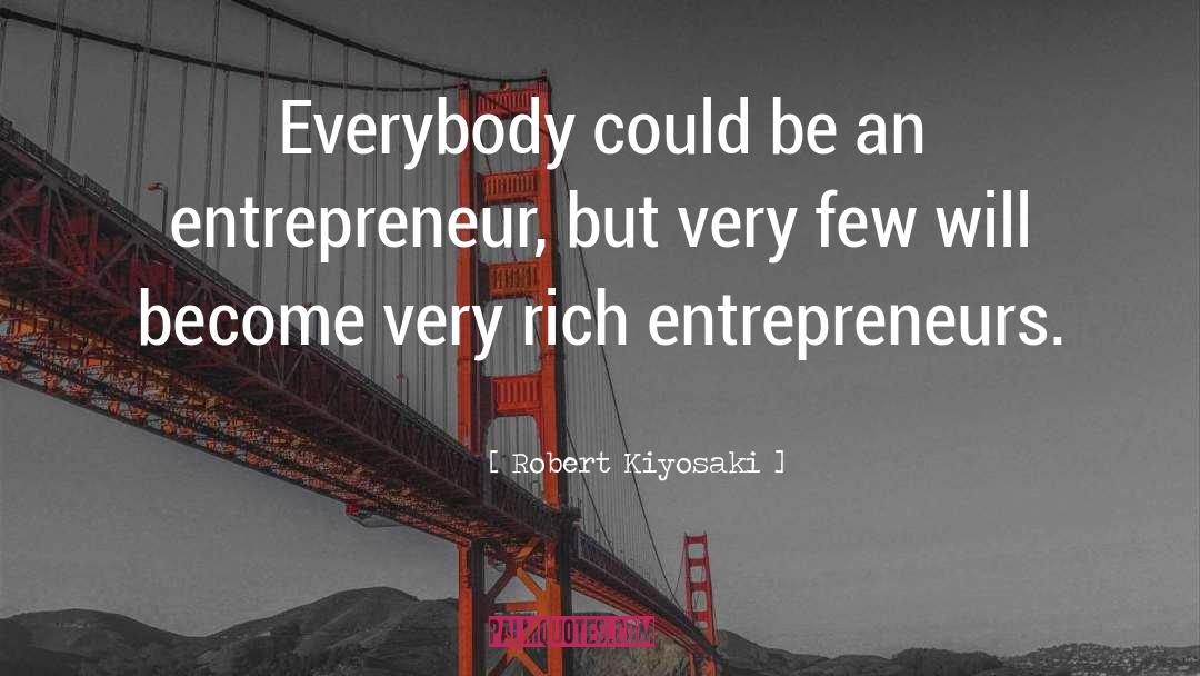 Entrepreneurs quotes by Robert Kiyosaki