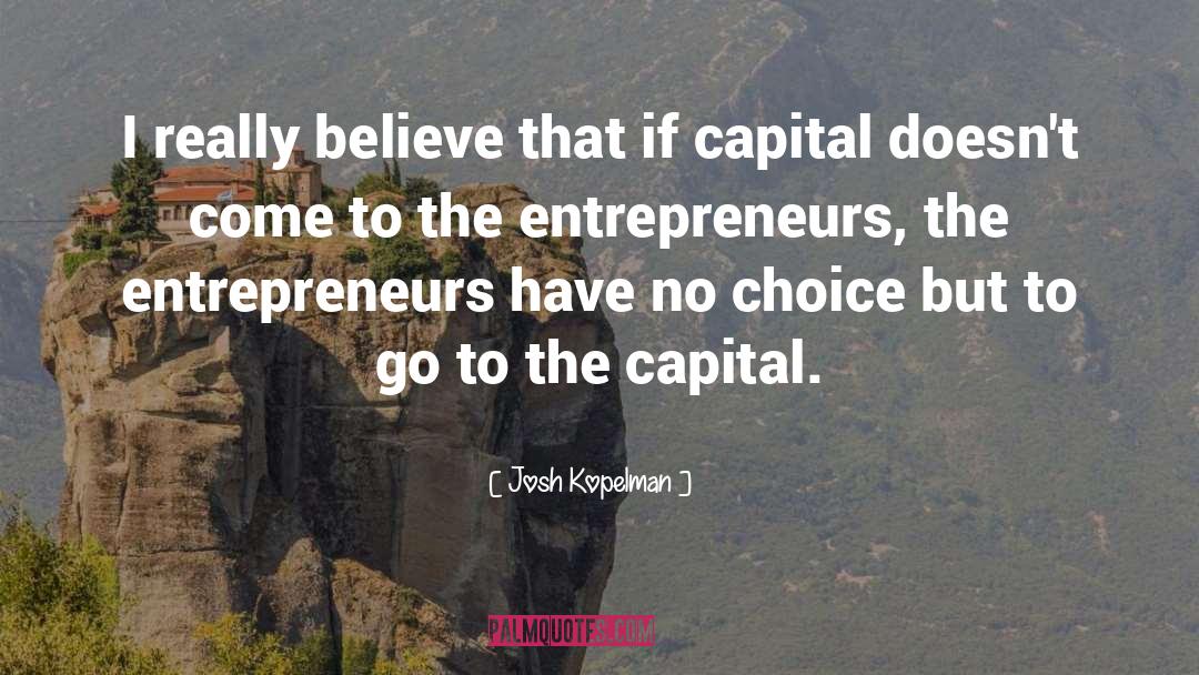 Entrepreneurs quotes by Josh Kopelman