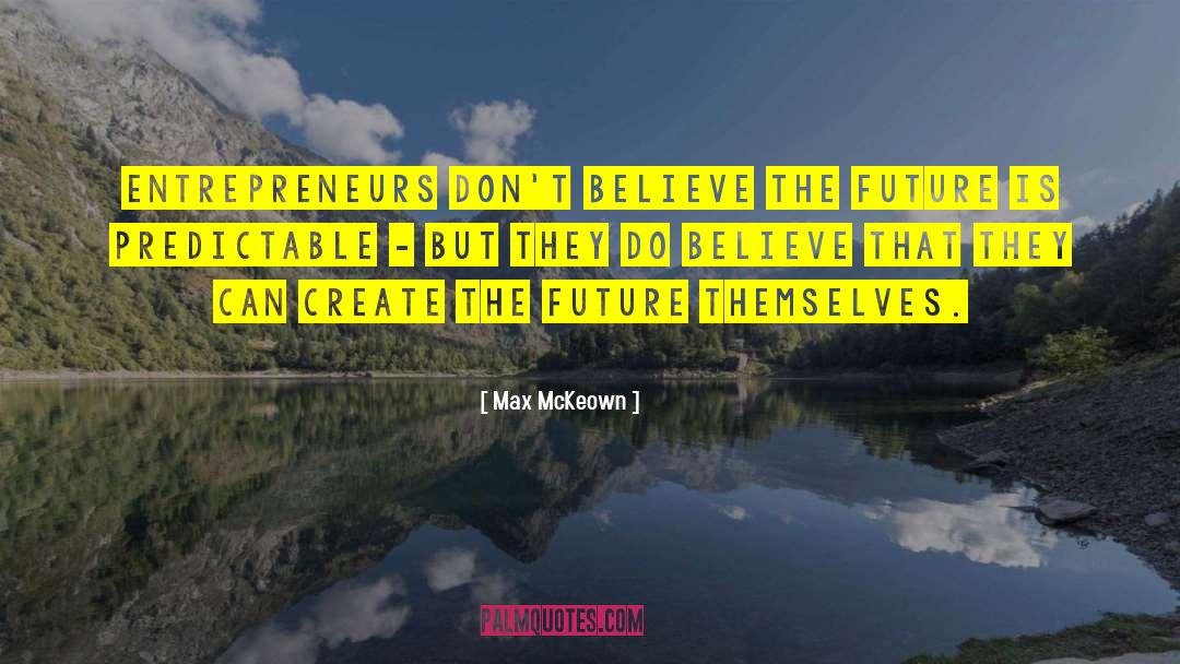 Entrepreneurs quotes by Max McKeown