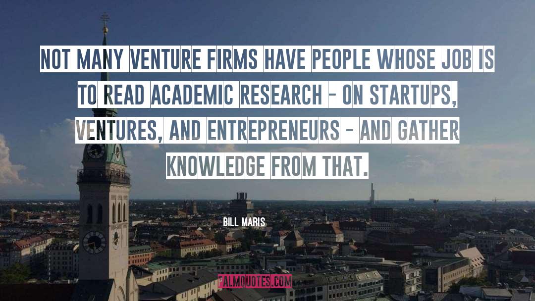 Entrepreneurs quotes by Bill Maris