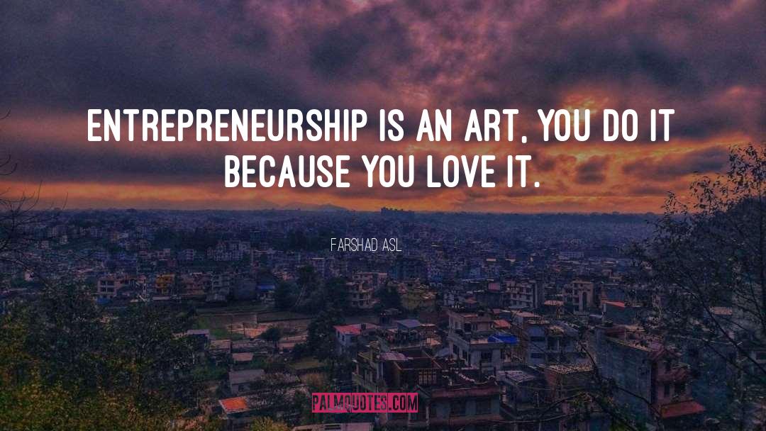 Entrepreneurship quotes by Farshad Asl