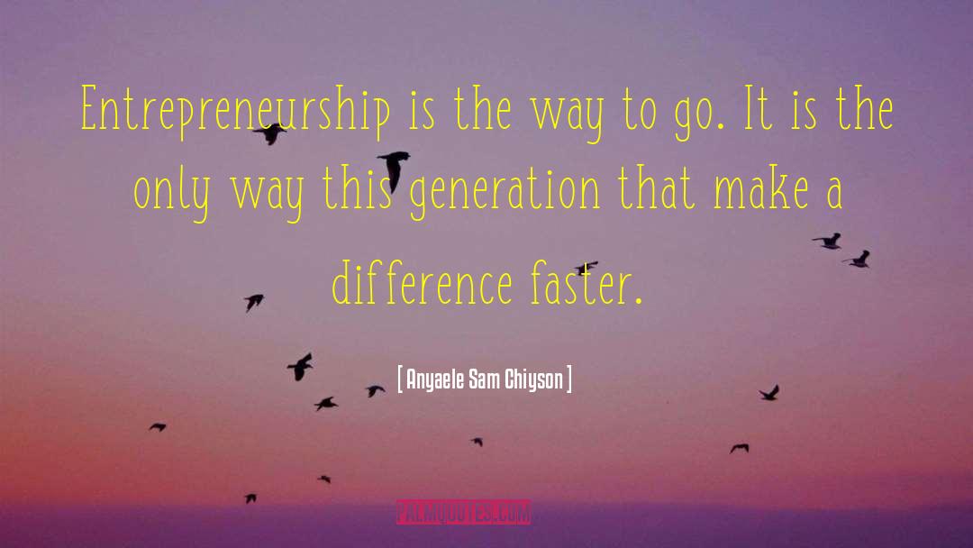 Entrepreneurship quotes by Anyaele Sam Chiyson