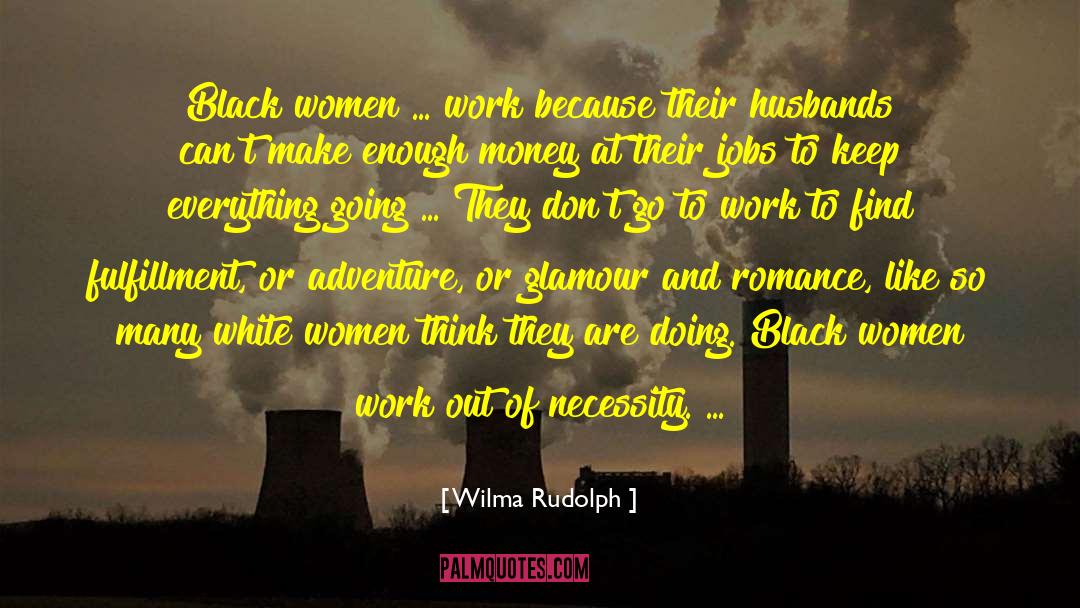 Entrepreneurship Work quotes by Wilma Rudolph