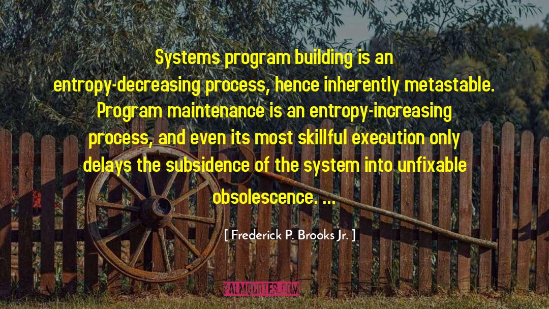 Entropy quotes by Frederick P. Brooks Jr.