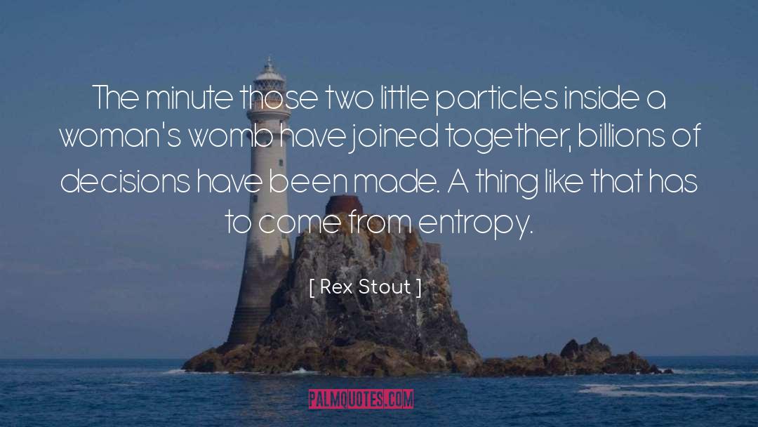 Entropy quotes by Rex Stout