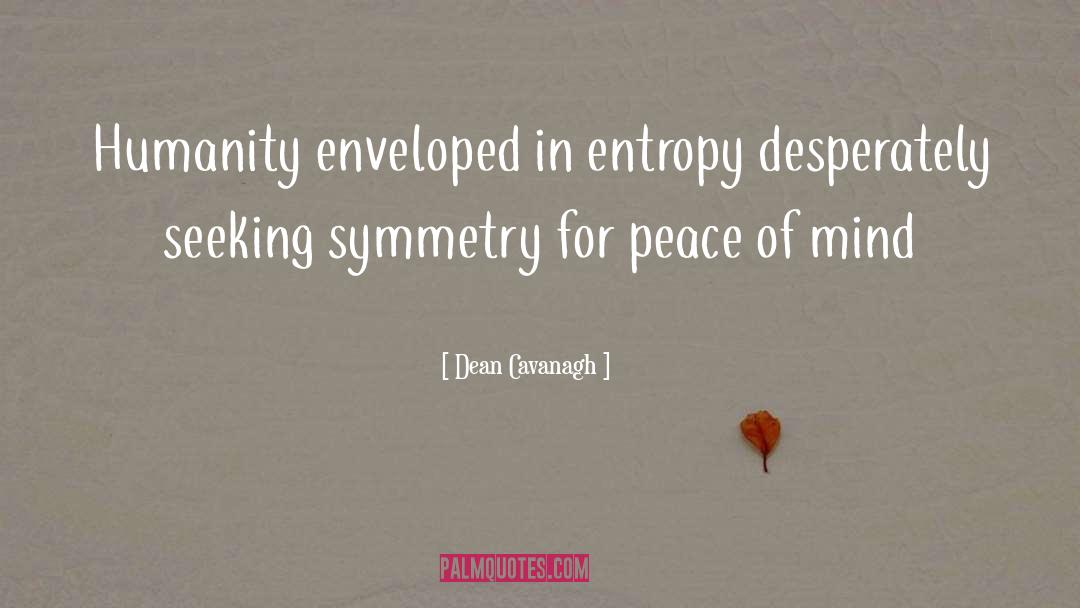 Entropy quotes by Dean Cavanagh