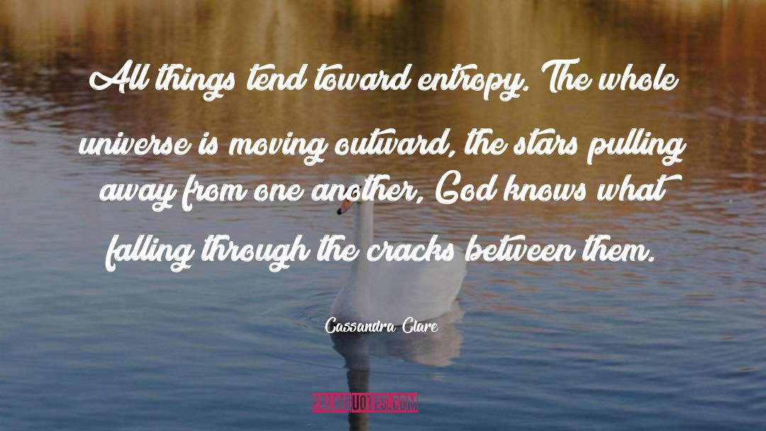 Entropy quotes by Cassandra Clare