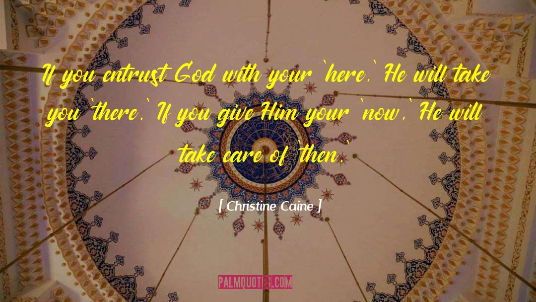 Entrust quotes by Christine Caine