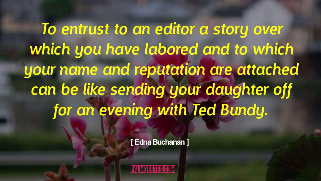 Entrust quotes by Edna Buchanan