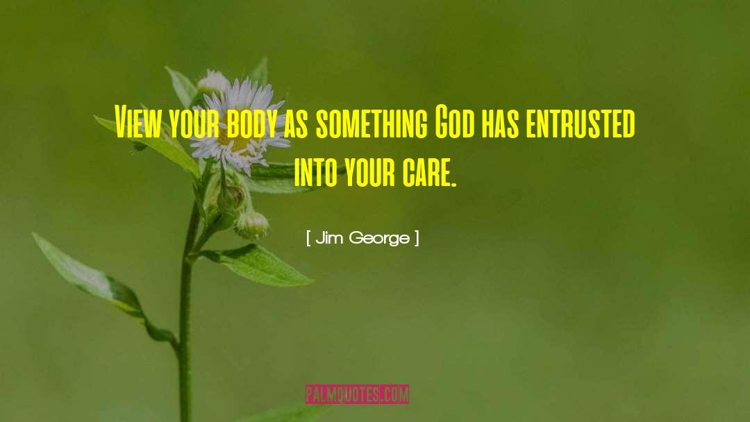 Entrusted quotes by Jim George