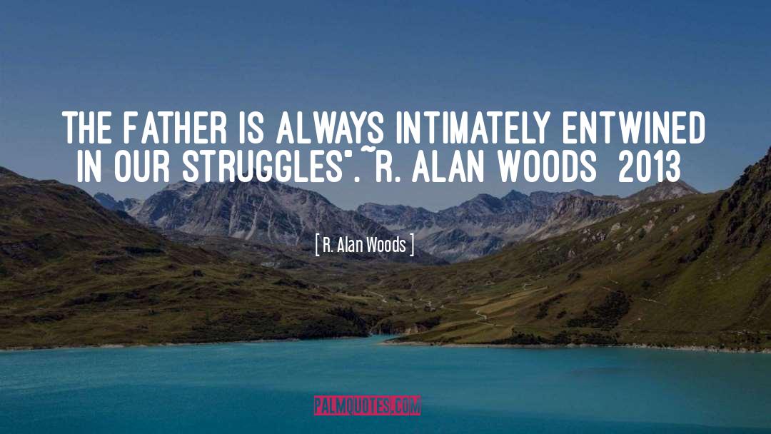 Entwined quotes by R. Alan Woods