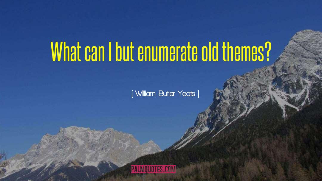 Enumerate quotes by William Butler Yeats