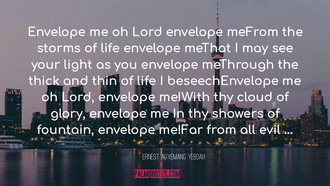 Envelope Me Oh Lord Envelope Me quotes by Ernest Agyemang Yeboah