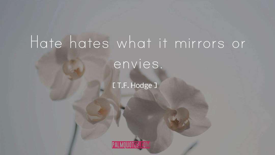 Envies quotes by T.F. Hodge