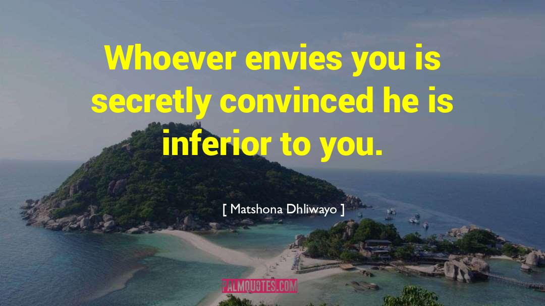Envies quotes by Matshona Dhliwayo