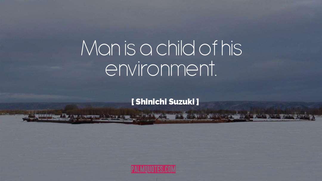 Environment Protection quotes by Shinichi Suzuki