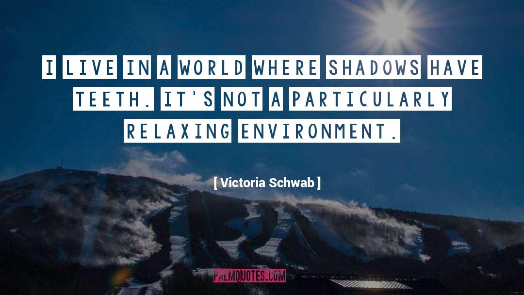 Environment quotes by Victoria Schwab