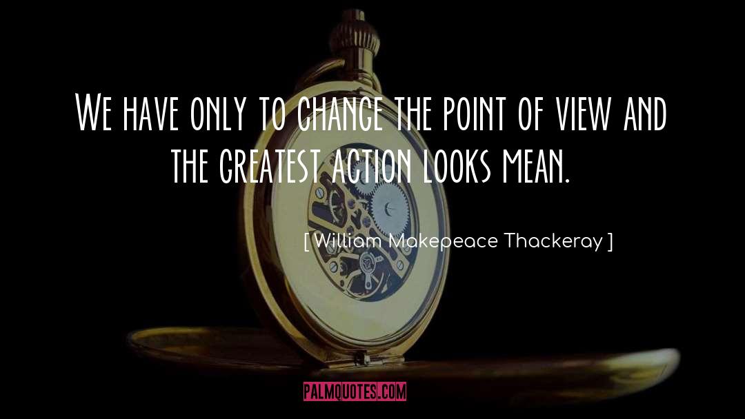 Environmentaal Change quotes by William Makepeace Thackeray