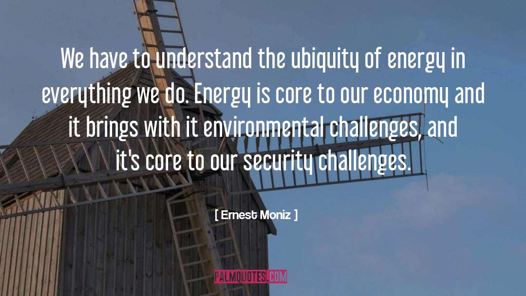 Environmental Challenges quotes by Ernest Moniz