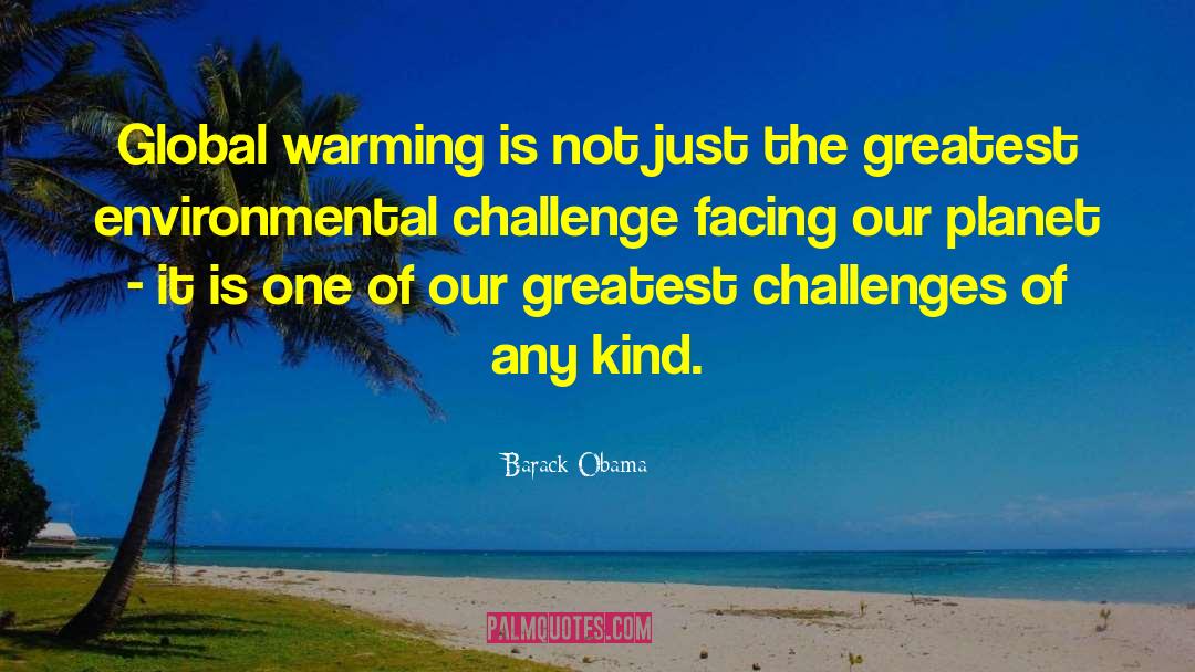 Environmental Challenges quotes by Barack Obama