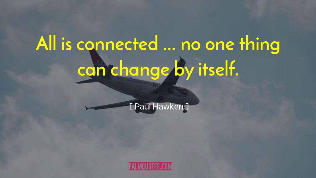 Environmental Change quotes by Paul Hawken