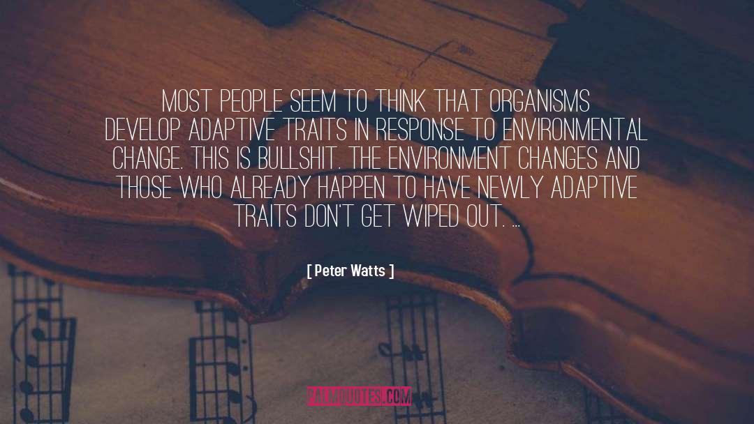Environmental Change quotes by Peter Watts