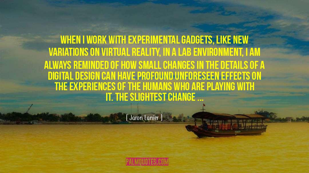 Environmental Changes quotes by Jaron Lanier