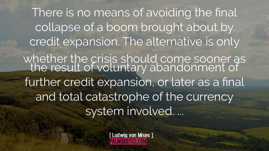 Environmental Crisis quotes by Ludwig Von Mises