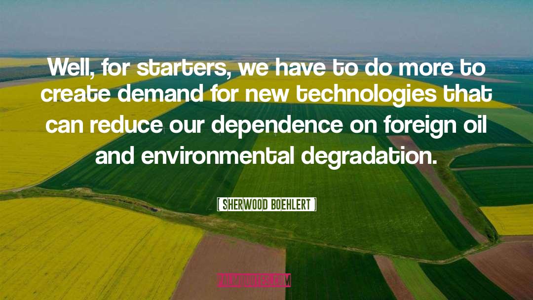 Environmental Degradation quotes by Sherwood Boehlert