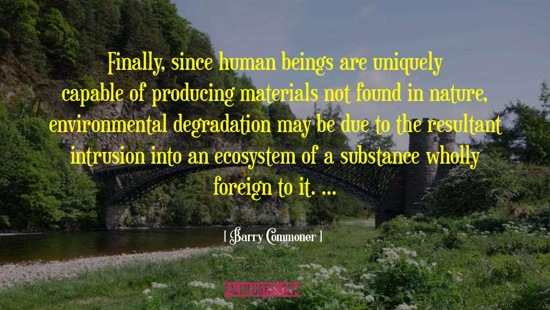 Environmental Degradation quotes by Barry Commoner