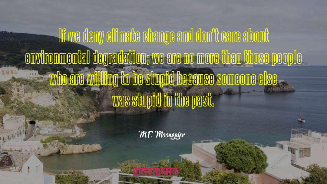 Environmental Degradation quotes by M.F. Moonzajer