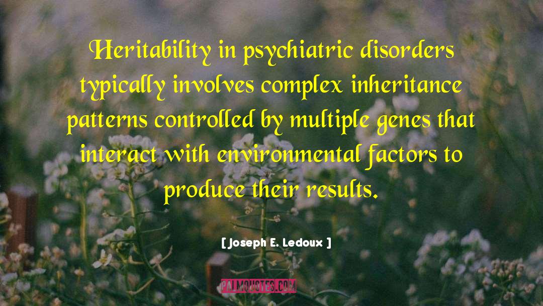 Environmental Factors quotes by Joseph E. Ledoux