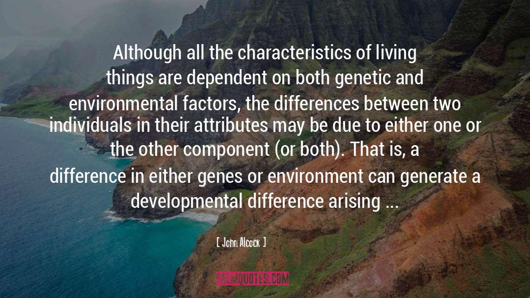 Environmental Factors quotes by John Alcock