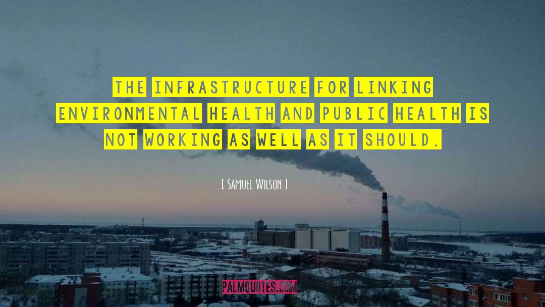 Environmental Health quotes by Samuel Wilson