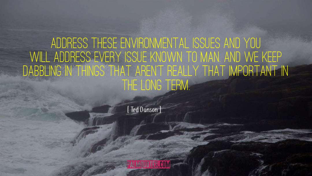 Environmental Issues quotes by Ted Danson