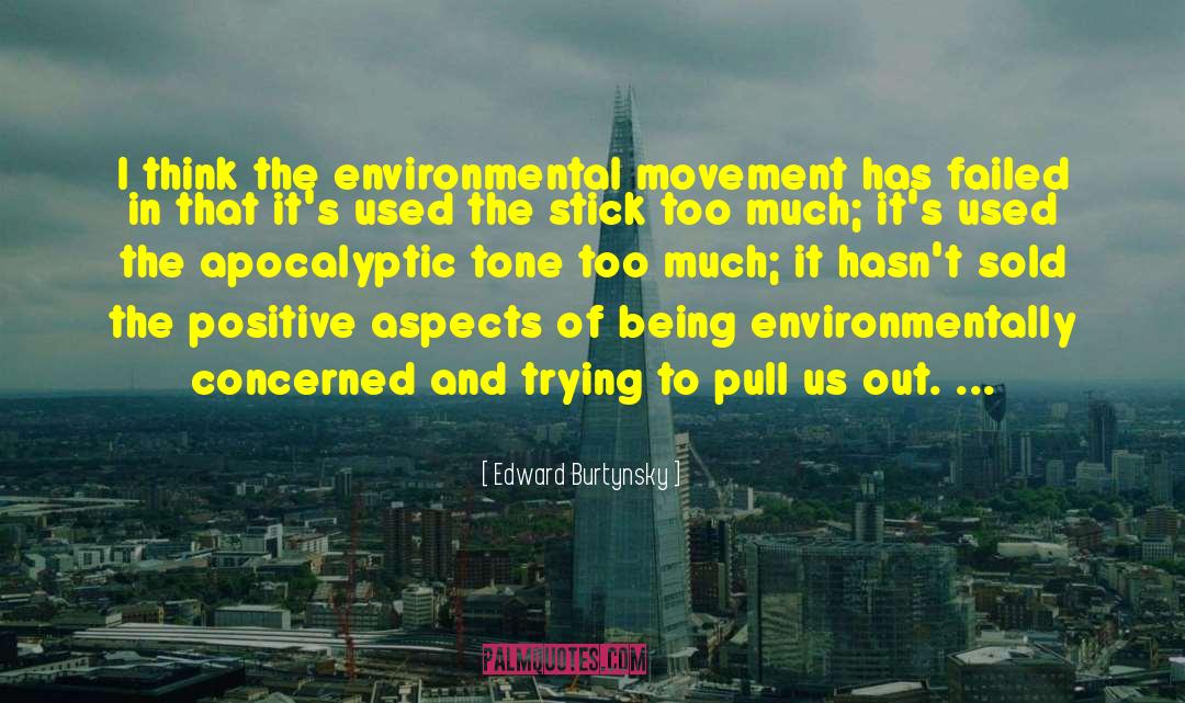 Environmental Movement quotes by Edward Burtynsky