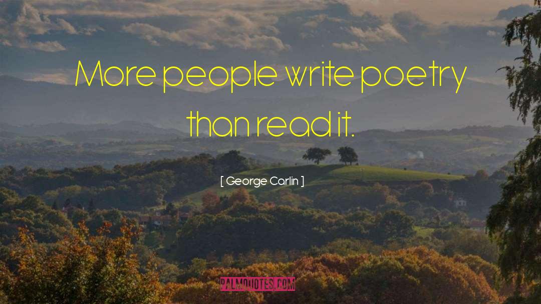 Environmental Poetry quotes by George Carlin