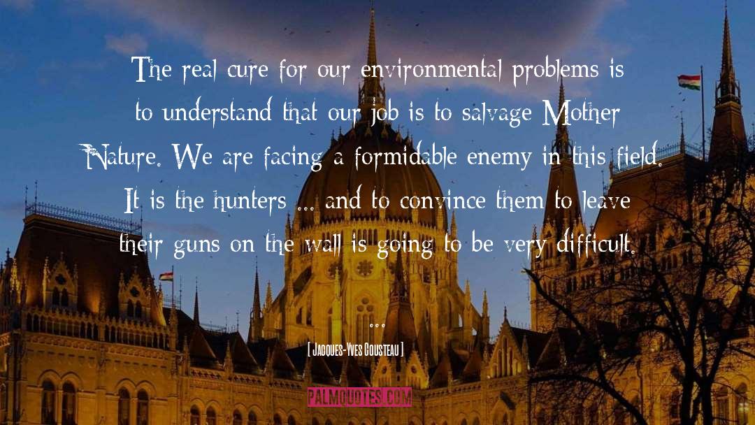 Environmental Problems quotes by Jacques-Yves Cousteau